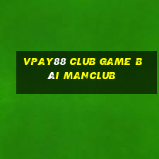 Vpay88 Club Game Bài Manclub