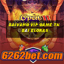 Baivang Vip Game Thẻ Bài Eloras