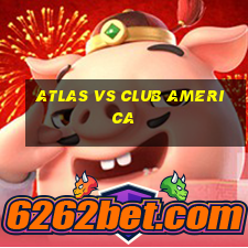 atlas vs club america