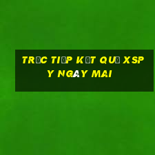 Trực tiếp kết quả XSPY ngày mai