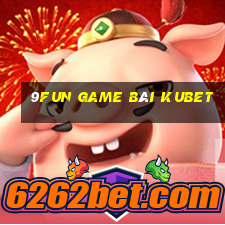 9Fun Game Bài Kubet