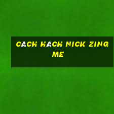 cách hách nick zing me