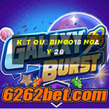 kết quả Bingo18 ngày 20