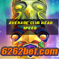 average club head speed