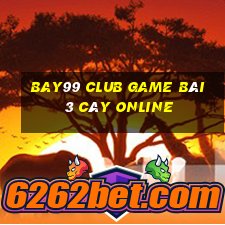 Bay99 Club Game Bài 3 Cây Online