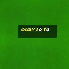 quay lô tô