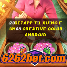 20betapp Tải xuống Fun88 Creative Color Android