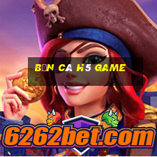 bắn cá h5 Game