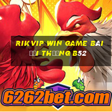 Rikvip Win Game Bài Đổi Thưởng B52