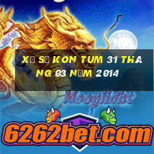 xổ số kon tum 31 tháng 03 năm 2014