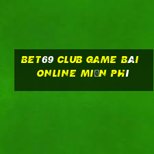 Bet69 Club Game Bài Online Miễn Phí