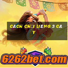 cách chơi liêng 3 cây