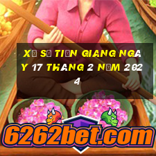 xổ số tiền giang ngày 17 tháng 2 năm 2024