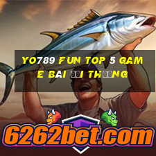 Yo789 Fun Top 5 Game Bài Đổi Thưởng