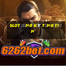 slot đăng ký tặng tiền