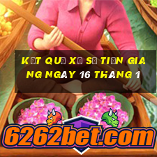 kết quả xổ số tiền giang ngày 16 tháng 1