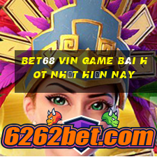 Bet68 Vin Game Bài Hot Nhất Hiện Nay