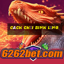 Cách chơi binh lủng