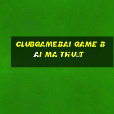 Clubgamebai Game Bài Ma Thuật