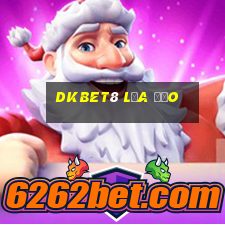 Dkbet8 Lừa Đảo