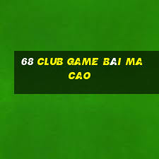 68 Club Game Bài Ma Cao