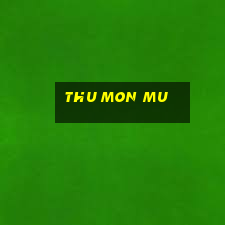 thu mon mu