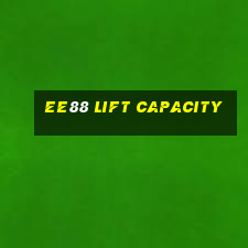 ee88 lift capacity