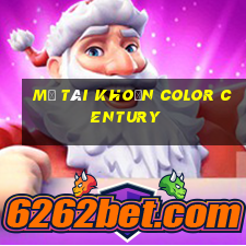 Mở tài khoản Color Century