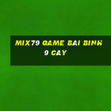 Mix79 Game Bài Binh 9 Cây