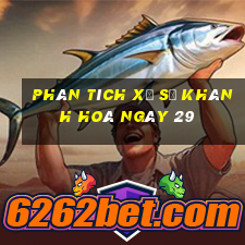 Phân tích Xổ Số khánh hoà ngày 29