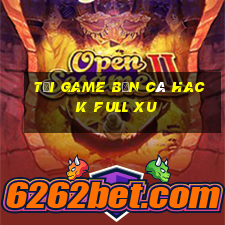 tải game bắn cá hack full xu