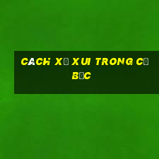 cách xả xui trong cờ bạc