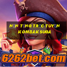 Nền tảng trực tuyến Kombaksuga