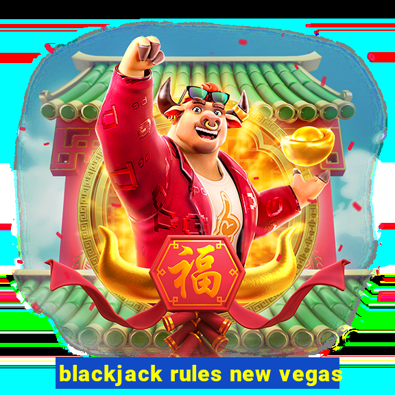 blackjack rules new vegas