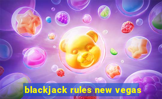 blackjack rules new vegas