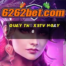 Quay thử XSTV ngày 6