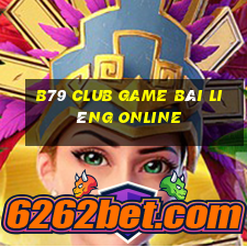 B79 Club Game Bài Liêng Online