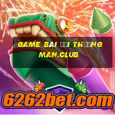 game bài đổi thưởng man.club