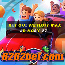 kết quả vietlott Max 4D ngày 27