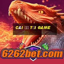 cái để tải game