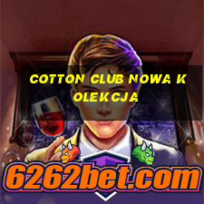 cotton club nowa kolekcja