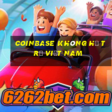 coinbase không hỗ trợ việt nam