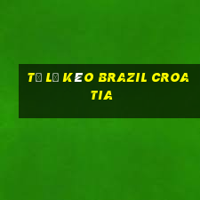 tỷ lệ kèo brazil croatia