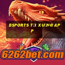 Bsports tải xuống app