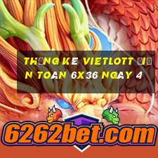 Thống kê vietlott Điện Toán 6x36 ngày 4