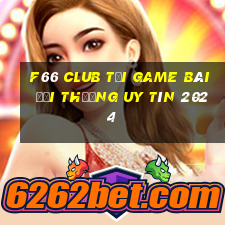 F66 Club Tải Game Bài Đổi Thưởng Uy Tín 2024