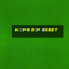 hướng dẫn 8xbet