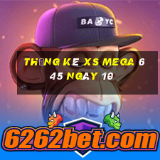 Thống kê XS Mega 6 45 ngày 10