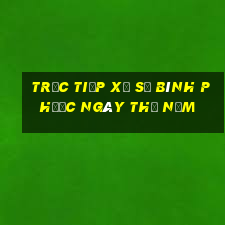 Trực tiếp xổ số Bình Phước ngày thứ năm