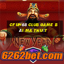 Cfun68 Club Game Bài Ma Thuật